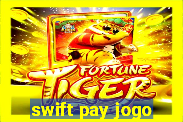 swift pay jogo